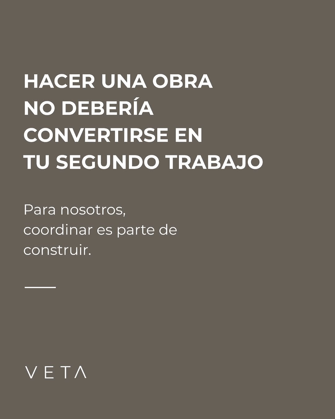 Hacer una obra no debería convertirse en tu segundo trabajo.