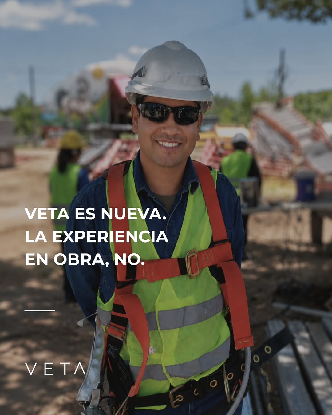 VETA es nueva. La experiencia en obra, no.